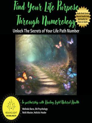 cover image of Find Your Life Purpose Through Numerology Unlock the Secrets of Your Life Path Number